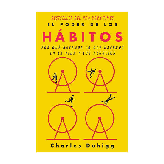 El Poder de los Hábitos: Por qué Hacemos lo que Hacemos en la Vida y los Negocios